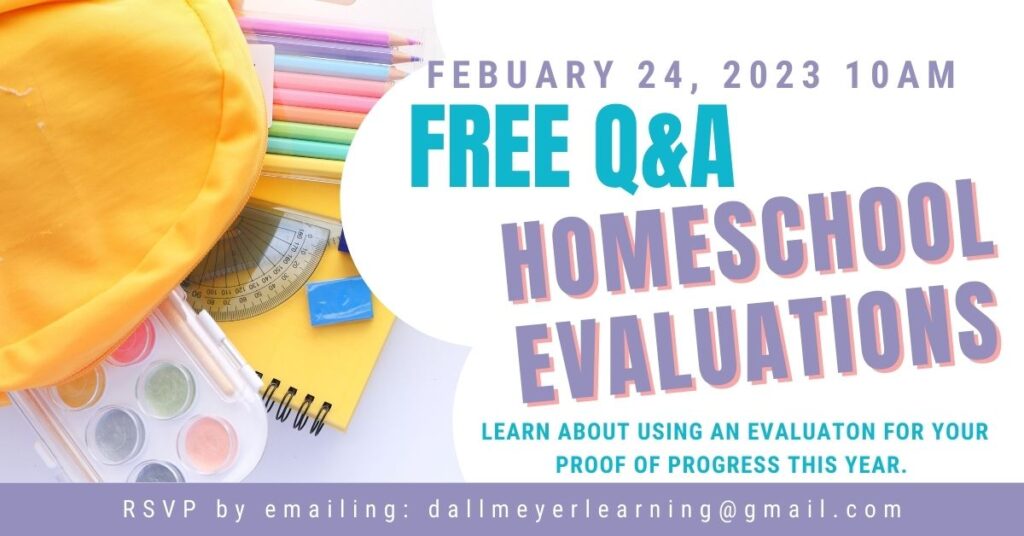 February 24 2023 10am Free Q&A Homeschool Evaluations RSVP to dallmeyerlearning@gmail.com